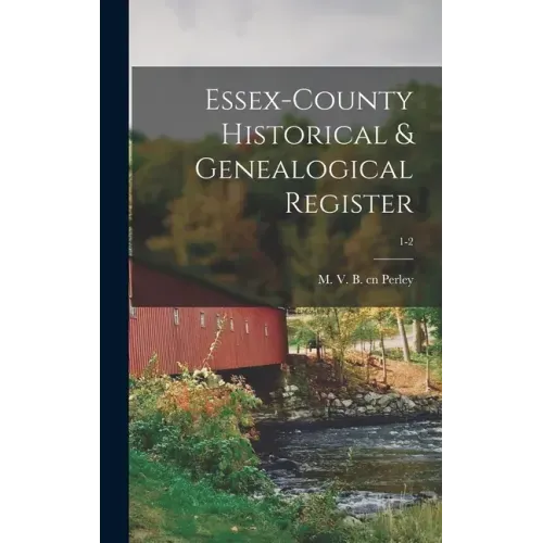 Essex-County Historical & Genealogical Register; 1-2