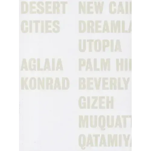Aglaia Konrad: Desert Cities