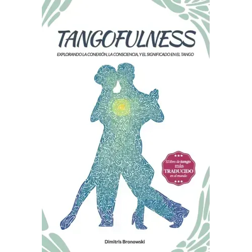 Tangofulness: Explorando la conexión, la consciencia, y el sentido en el tango