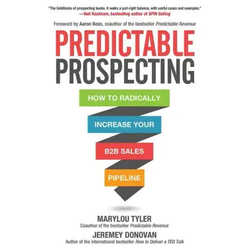 Predictable Prospecting: How to Radically Increase Your B2B Sales Pipeline