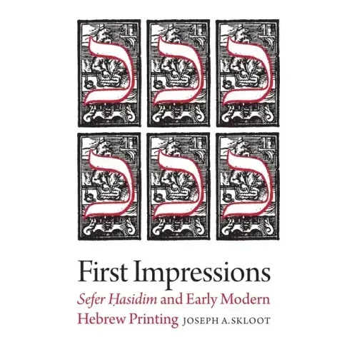 First Impressions: Sefer Hasidim and Early Modern Hebrew Printing