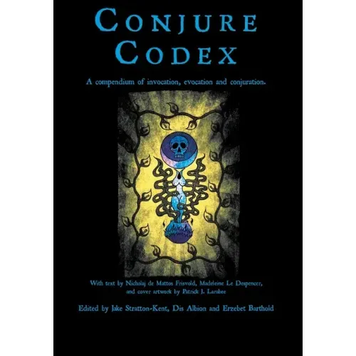 Conjure Codex 3: A Compendium of Invocation, Evocation, and Conjuration