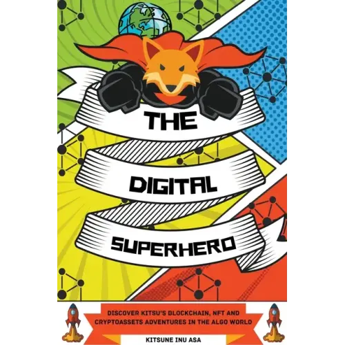 The Digital Superhero: Discover Kitsu's Blockchain, NFT and Cryptoassets adventures in the Algo World