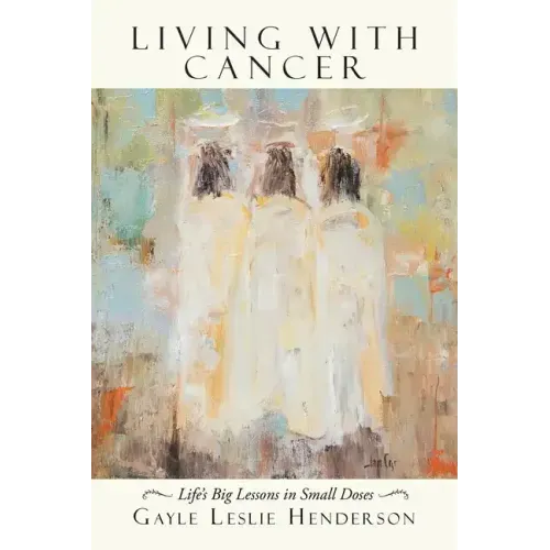 Living with Cancer: Life's Big Lessons in Small Doses
