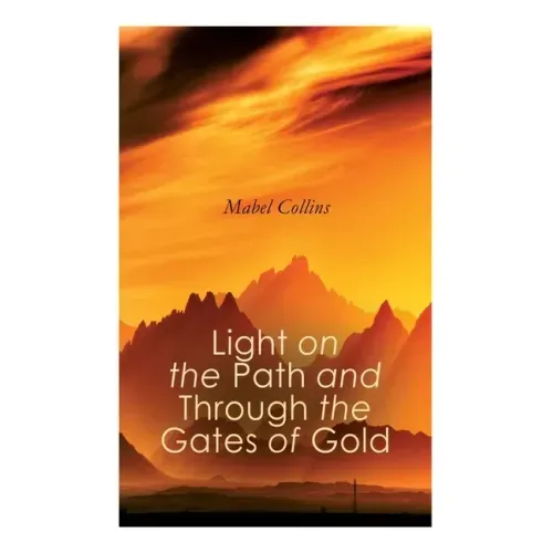 Light on the Path and Through the Gates of Gold: The Study of the Spiritual & Occult