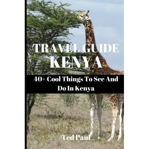 Travel Guide Kenya 2023: 40+ Cool Things To See And Do In Kenya