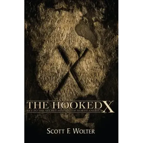 The Hooked X: Key to the Secret History of North America