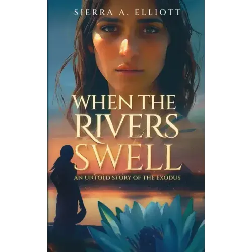 When the Rivers Swell: An Untold Story of the Exodus