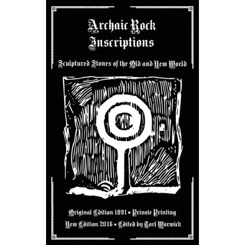 Archaic Rock Inscriptions: Sculptured Stones of the Old and New World