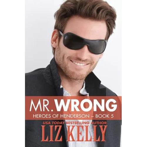 Mr. Wrong: Heroes of Henderson Book 5