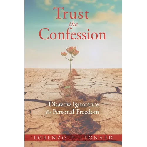Trust the Confession: Disavow Ignorance for Personal Freedom