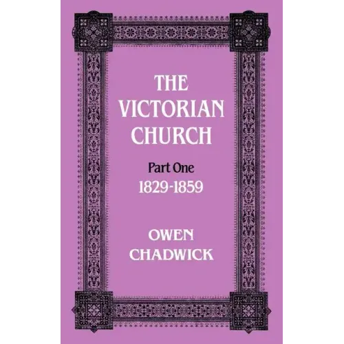 The Victorian Church: Part One 1829-1859