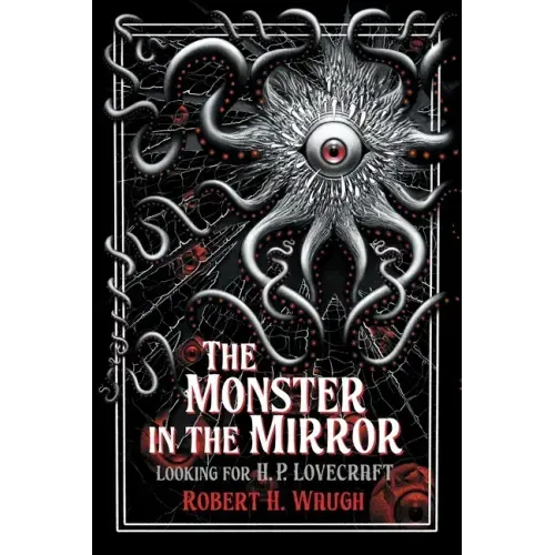 The Monster in the Mirror: Looking for H. P. Lovecraft