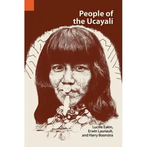 People of the Ucayali: The Shipibo and Conibo of Peru