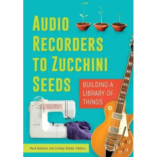 Audio Recorders to Zucchini Seeds: Building a Library of Things