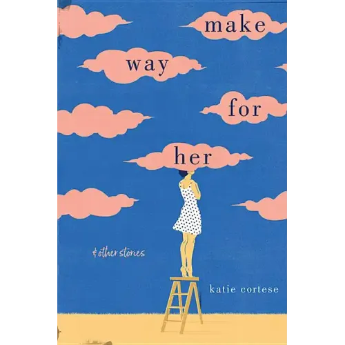 Make Way for Her: And Other Stories