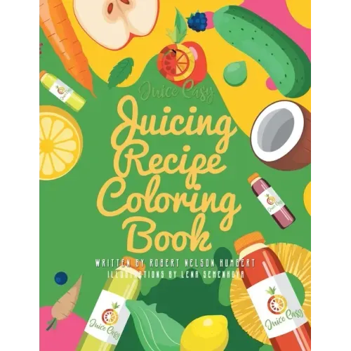 Juice Easy: Juicing Recipe Coloring Book