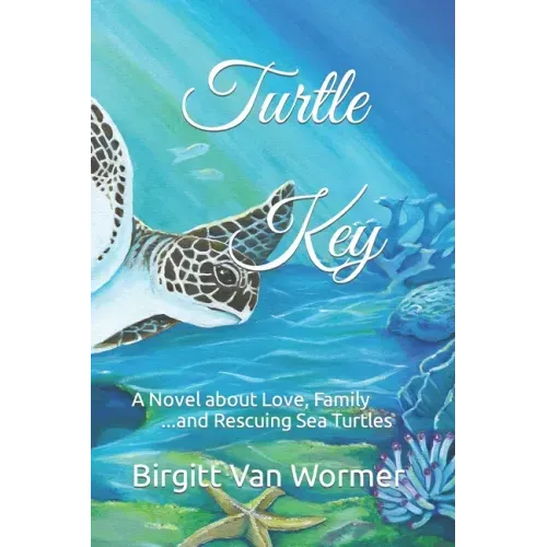 Turtle Key: A Novel about Love, Family and Rescuing Sea Turtles