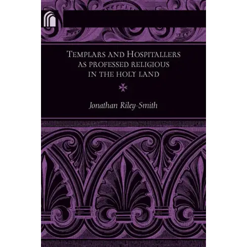 Templars and Hospitallers as Professed Religious in the Holy Land