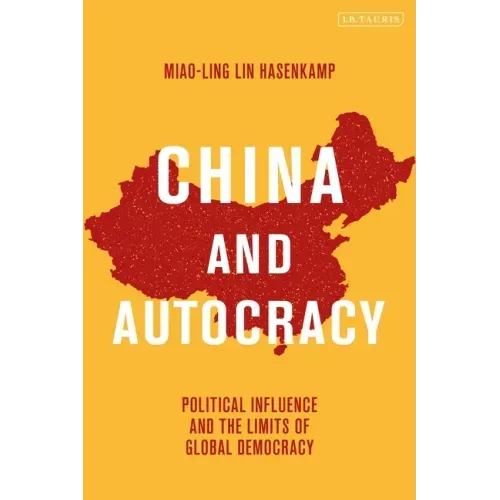 China and Autocracy: Political Influence and the Limits of Global Democracy