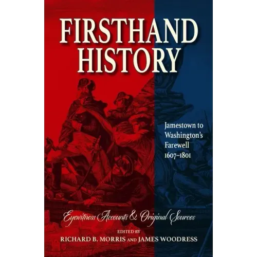 Firsthand History: Jamestown to Washington's Farewell 1607-1801