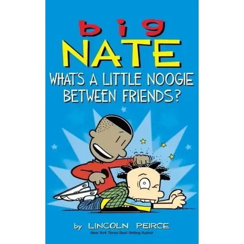 Big Nate: What's a Little Noogie Between Friends?