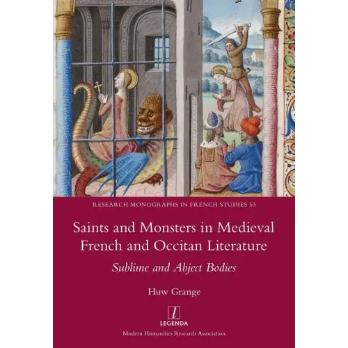 Saints and Monsters in Medieval French and Occitan Literature: Sublime and Abject Bodies