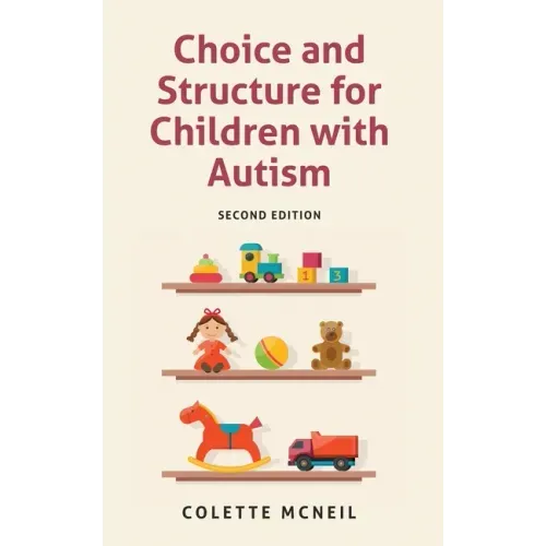 Choice and Structure for Children with Autism: Second Edition