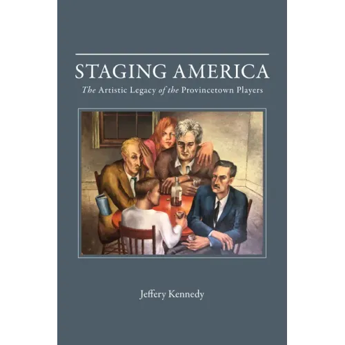 Staging America: The Artistic Legacy of the Provincetown Players