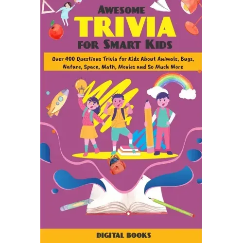 Awesome Trivia Game Book for Children & Teens: Over 400+ Question Trivia for Kids about Animal, Bugs, Nature, Space, Math, Movies and so much more! (G