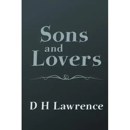 Sons and Lovers: Original and Unabridged