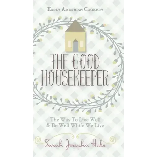 Early American Cookery: "The Good Housekeeper," 1841