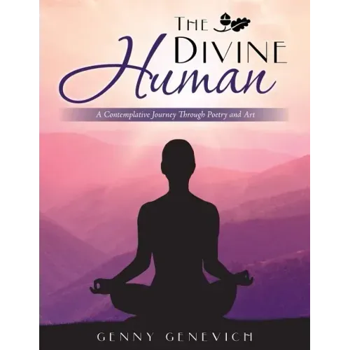 The Divine Human: A Contemplative Journey Through Poetry and Art