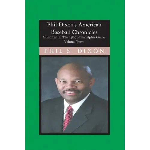 Phil Dixon's American Baseball Chronicles, The 1905 Philadelphia Giants: The 1905 Philadelphia Giants