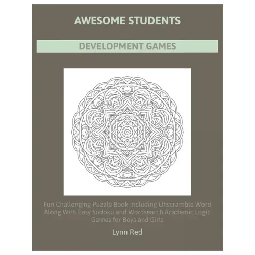 Awesome Students Development Games: Fun Challenging Puzzle Book Including Unscramble Word Along With Easy Sudoku and Wordsearch Academic Logic Games f