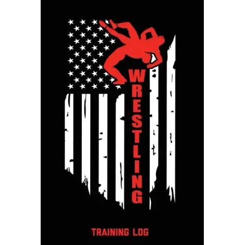 Wrestling Training Log: For Writing Goals, Wam Up Drills, Techniques, Improve Notebook, Notes, Gift, Record Train For Competition Performance