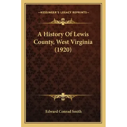 A History Of Lewis County, West Virginia (1920)