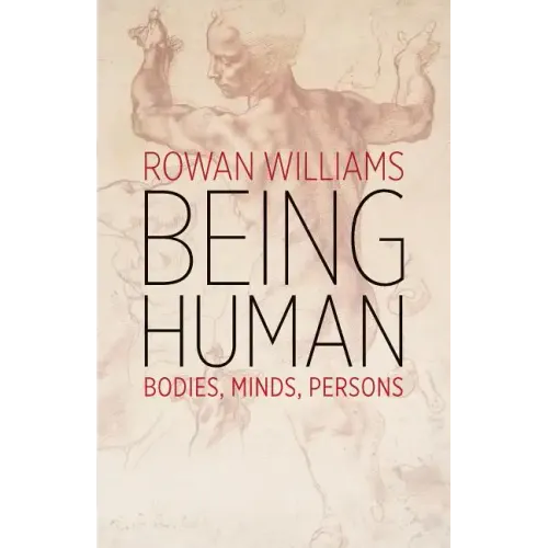 Being Human: Bodies, Minds, Persons