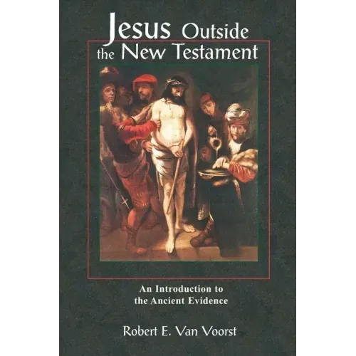 Jesus Outside the New Testament: An Introduction to the Ancient Evidence