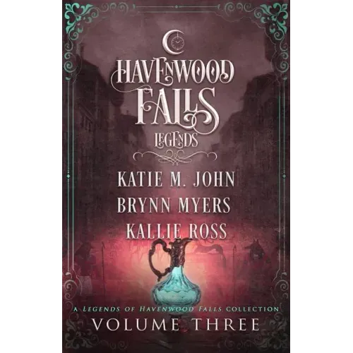 Legends of Havenwood Falls Volume Three: A Legends of Havenwood Falls Collection