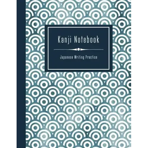 Kanji Notebook - Japanese Writing Practice: Large Exercise Paper Workbook To Write Kanji, Kana, Katakana or Hiragana - Traditional Japan Pattern Book