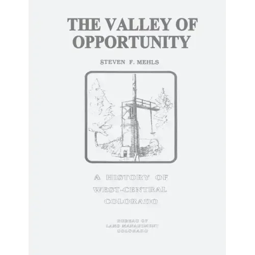 The Valley of Opportunity: A History of West-Central Colorado