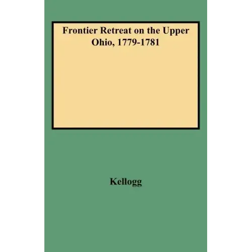 Frontier Retreat on the Upper Ohio, 1779-1781