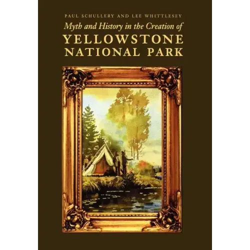 Myth and History in the Creation of Yellowstone National Park