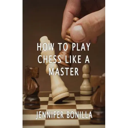 How To Play Chess Like A Master