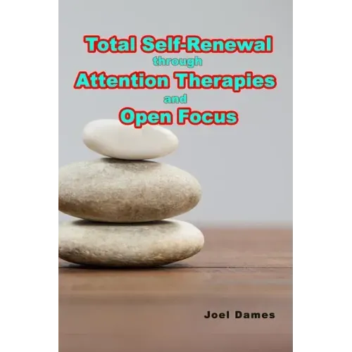 Total Self-Renewal through Attention Therapies and Open Focus