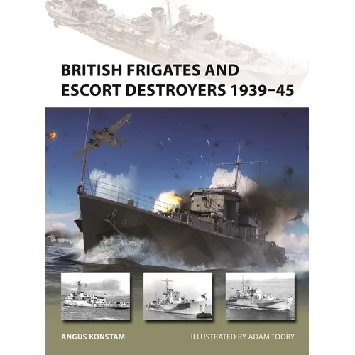 British Frigates and Escort Destroyers 1939-45