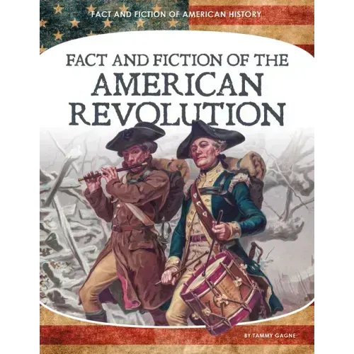 Fact and Fiction of the American Revolution