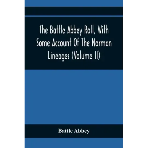 The Battle Abbey Roll, With Some Account Of The Norman Lineages (Volume Ii)