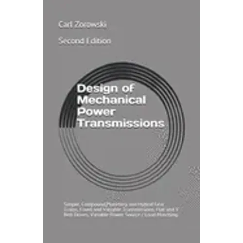 Design of Mechanical Power Transmission: Simple, Compound, Planetary and Hybrid Gear Trains, Fixed and Variable Transmissions, Flexible Element Drives